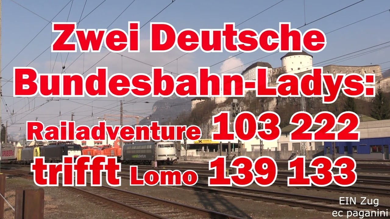 Update Zwei ex. Deutsche Bundesbahn Ladys treffen sich in Kufstein: 103 222 Railadventure und 139 133 Lomo