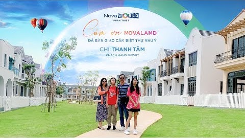 NOVAWORLD PHAN THIET | CÁM ƠN NOVALAND ĐÃ BÀN GIAO CĂN BIỆT THỰ NHƯ Ý