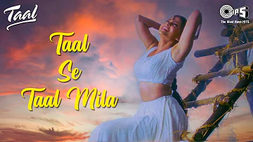 Taal Se Taal Mila | Taal | Aishwarya Rai | Akshaye Khanna | Alka Yagnik, Udit Narayan | AR Rahman