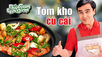 TÔM KHO CỦ CẢI - Công thức của MC Quyền Linh | Bữa Cơm Gia Đình