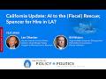California Update: AI to the (Fiscal) Rescue; Spencer for Hire in LA?
