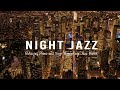 City night jazz ethereal piano jazz music  slow saxophone jazz stunning night views of the city