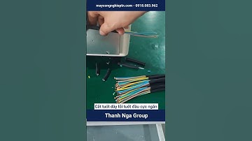 Máy cắt – tuốt dây đa lõi | Tuốt 2 lớp vỏ & tuốt đầu cực ngắn|Thanh Nga Group