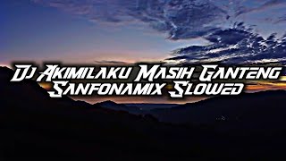 DJ Akimilaku Masih Ganteng x Sanfonamix Slowed DJ Lloyd Drop Remix 