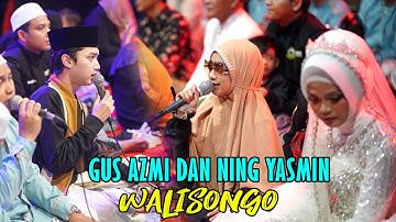 SPESIAL NING YASMIN feat GUS AZMI - WALISONGO - SYUBBANUL MUSLIMIN