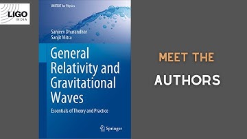 Meet the Authors - General Relativity and Gravitational Waves by Sanjeev Dhurandhar & Sanjit Mitra