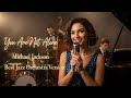 You Are Not Alone Michael Jackson Jazz Version