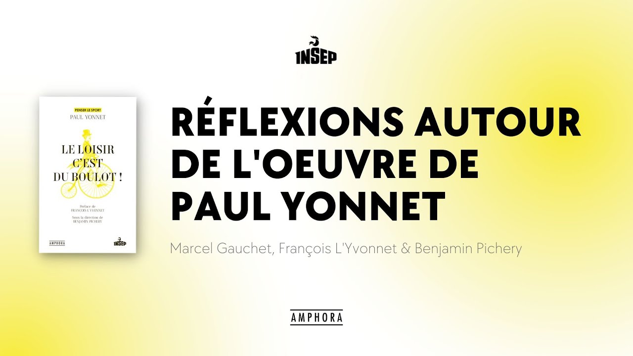 RÉFLEXIONS AUTOUR DE L'ŒUVRE DE PAUL YONNET - YouTube