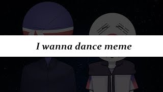 I wanna dance meme | countryhumans | collab with 아퀴Acqui