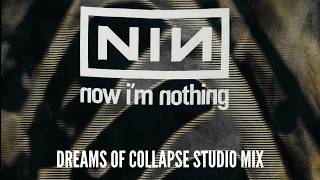 Nine Inch Nails - Now I'm Nothing / Terrible Lie (Dreams of Collapse Studio Mix)