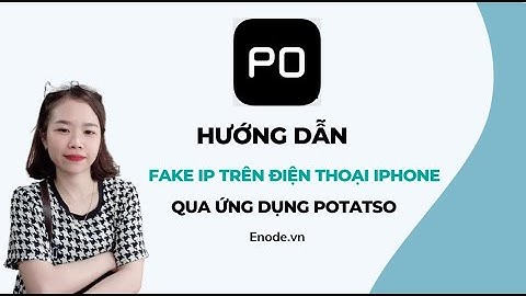 Hướng dẫn đổi IP điện thoại Iphone qua ứng dụng Potatso