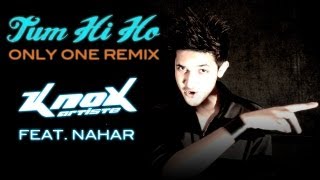 Download Lagu Tum Hi Ho (Only One Remix) - KnoX Artiste Feat. Nahar MP3
