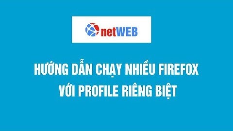 Hướng dẫn chạy nhiều firefox với profile riêng biệt