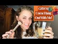 GRWM- Come Hang Out With Me !