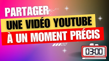 Comment partager une vidéo YouTube à un moment précis?