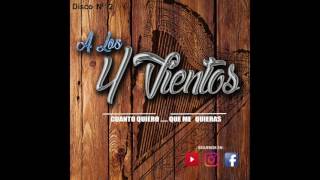 Video thumbnail of "Grupo A Los Cuatro Vientos - CUANTO QUIERO QUE ME QUIERAS"