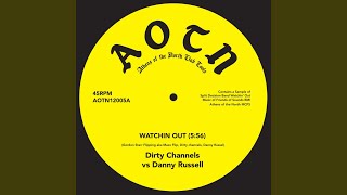 Watchin Out (Dirty Channels vs. Danny Russell) - Dirty Channels