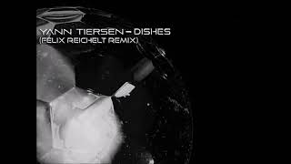 Yann Tiersen - Dishes Felix Reichelt Remix