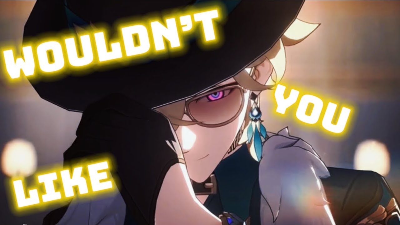 Honkai Star Rail - Wouldn’t You Like - GMV