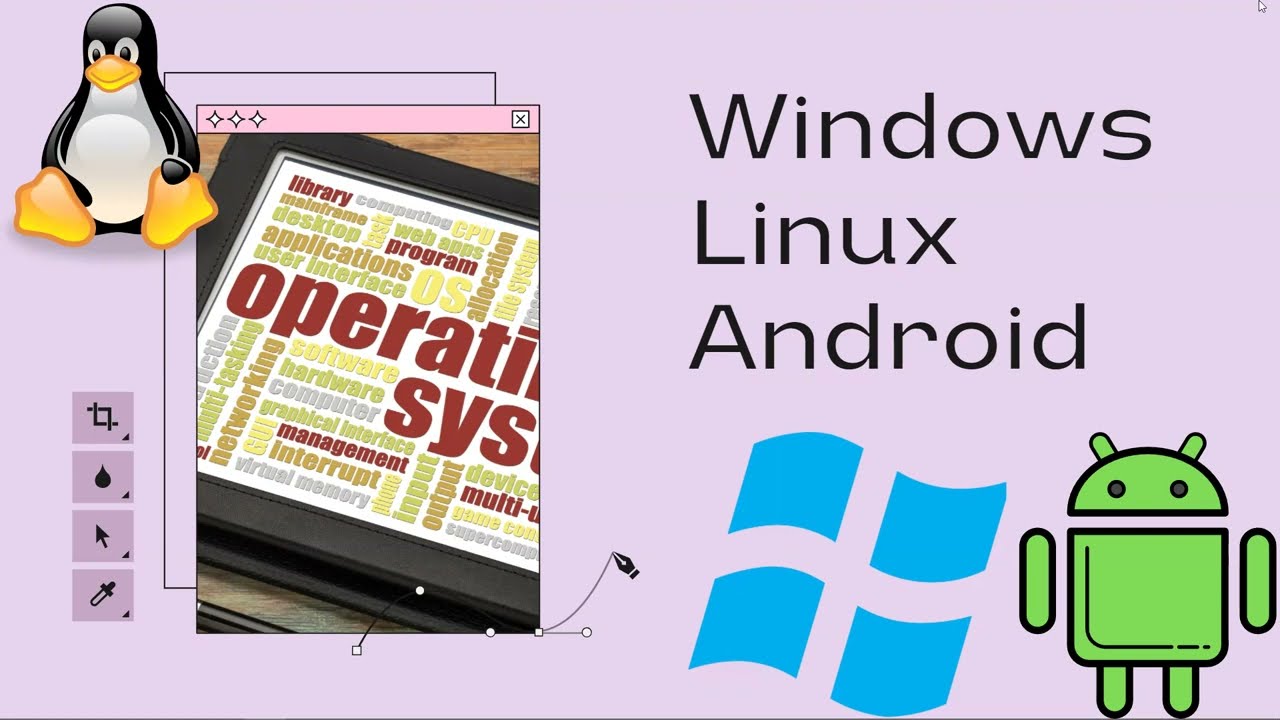 Comparing Windows, Linux and Android Operating Systems