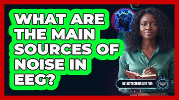 What Are The Main Sources Of Noise In EEG?