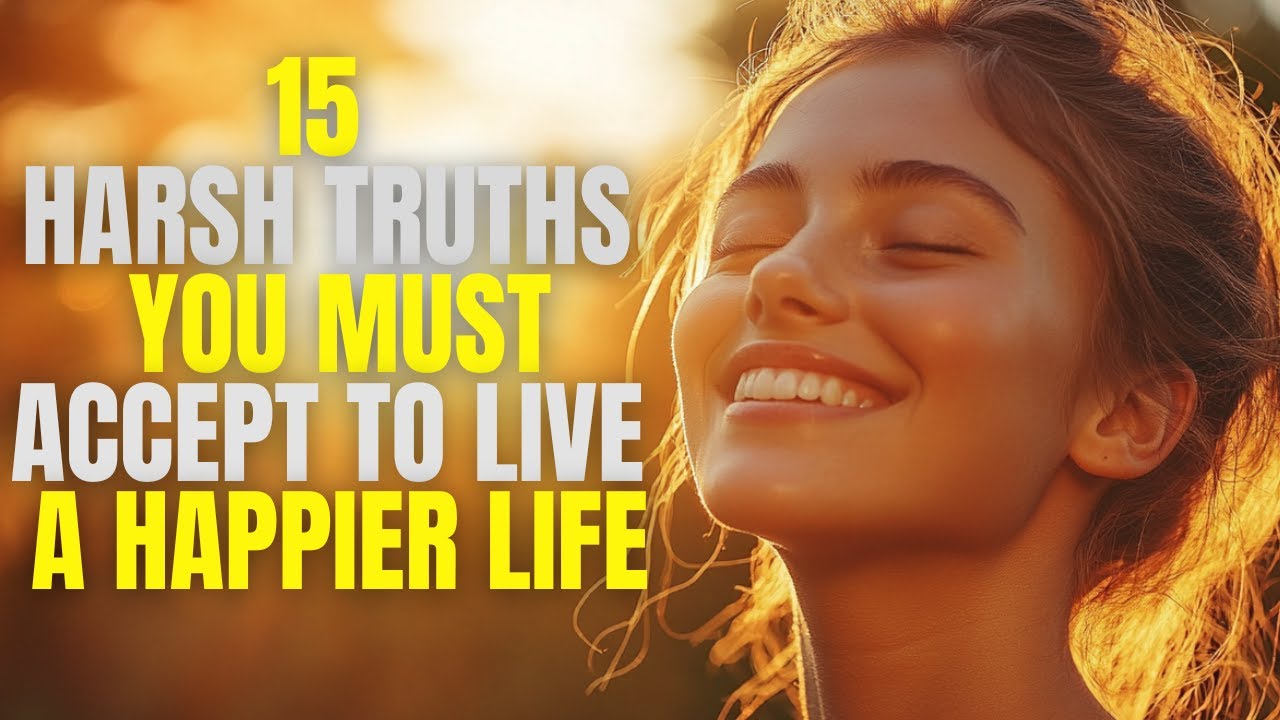 15 Harsh Truths You Must Accept to Live a Happier Life - YouTube