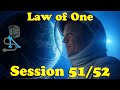 Law of One | Sessions 51+52 | On The Fringe