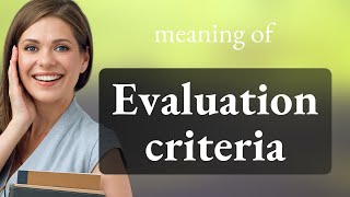 Unlocking the Mystery: Understanding Evaluation Criteria