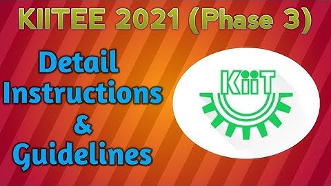 KIITEE 2021 Phase 3(Instructions & Guidelines) || KIIT UNIVERSITY BHUBANESWAR