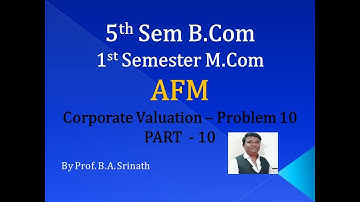 AFM - Corporate Valuation in Kannada PART 10 B.COM/M.COM/MBA/CA/CS By Srinath Sir