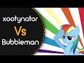 xootynator vs Bubbleman! // Renard - Rainbow Dash Likes Girls (Stay Gay Pony Girl) (ztrot) +HDHR