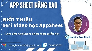 #APPSHEET NÂNG CAO_Bài 0:  Giới thiệu Seri bài học Appsheet sắp tới