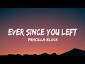 Priscilla Block - Ever Since You Left (lyrics)