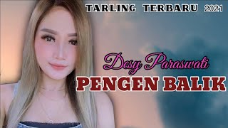 PENGEN BALIK/DESY PARASWATI/lagu tarling Cirebonan terbaru 2021
