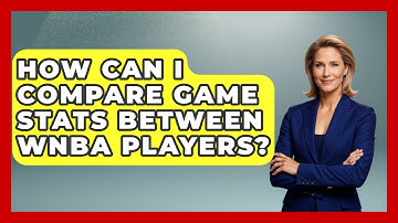 How Can I Compare Game Stats Between WNBA Players? | Womens Hoops Hub News