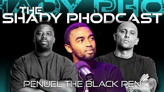 Episode 7 | The Shady PHodcast: Penuel The Black Pen