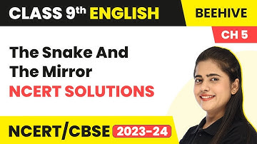 Class 9 English Chapter 5 NCERT Solutions | The Snake and The Mirror Class 9 English Beehive