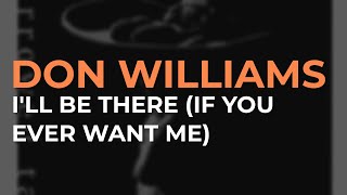 Watch Don Williams Ill Be There if You Ever Want Me video