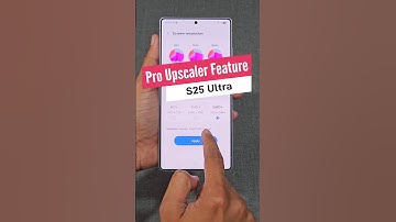 Samsung S25 Ultra Pro Upscaler Feature | Improved this year
