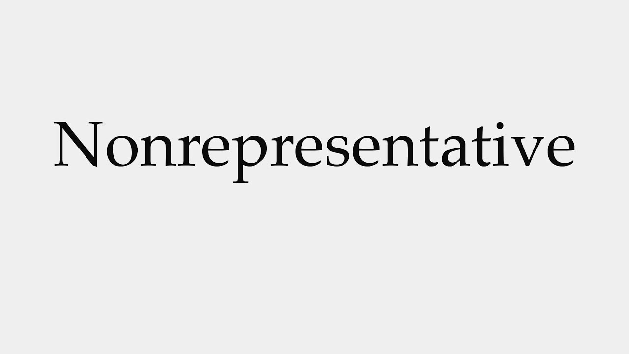 How to Pronounce Nonrepresentative 