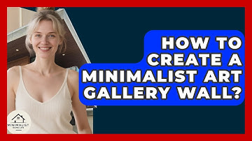 How To Create A Minimalist Art Gallery Wall? - Minimalist Home Life