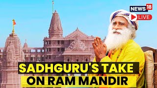 Spiritual Guru Sadhguru Talks About The Ram Janmabhoomi In Ayodhya | Ayodhya Ram Mandir News | LIVE