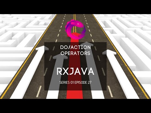 #27 Rxjava -  Do/Action Operators