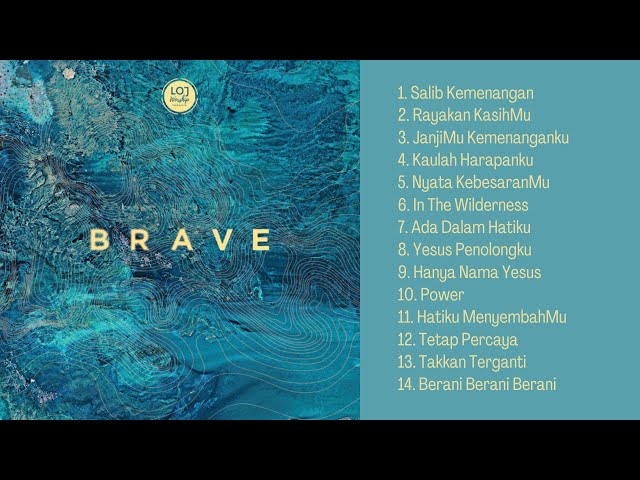 Brave - LOJ Worship  ||  Lagu Rohani Terbaik  ||  Full Album class=