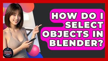 How Do I Select Objects In Blender? - Graphic Design Nerd