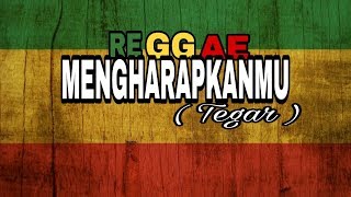 MENGHARAPKANMU - Tegar | Reggae version | Cover
