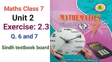 #Maths Class 7 | Unit 2 | Exercise 2.3 | Q 6 and 7 | Sindh textbook board