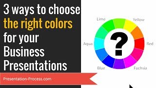 3 Ways to Choose the Right Colors for Your Business Presentations (PowerPoint Tips)