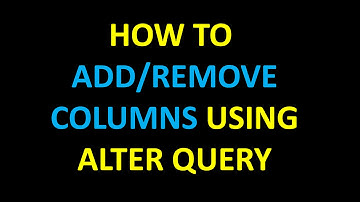 SQL - How to Add/Remove columns using Alter query