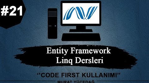 Entity Framework Ders 21 Code First Kullanımı